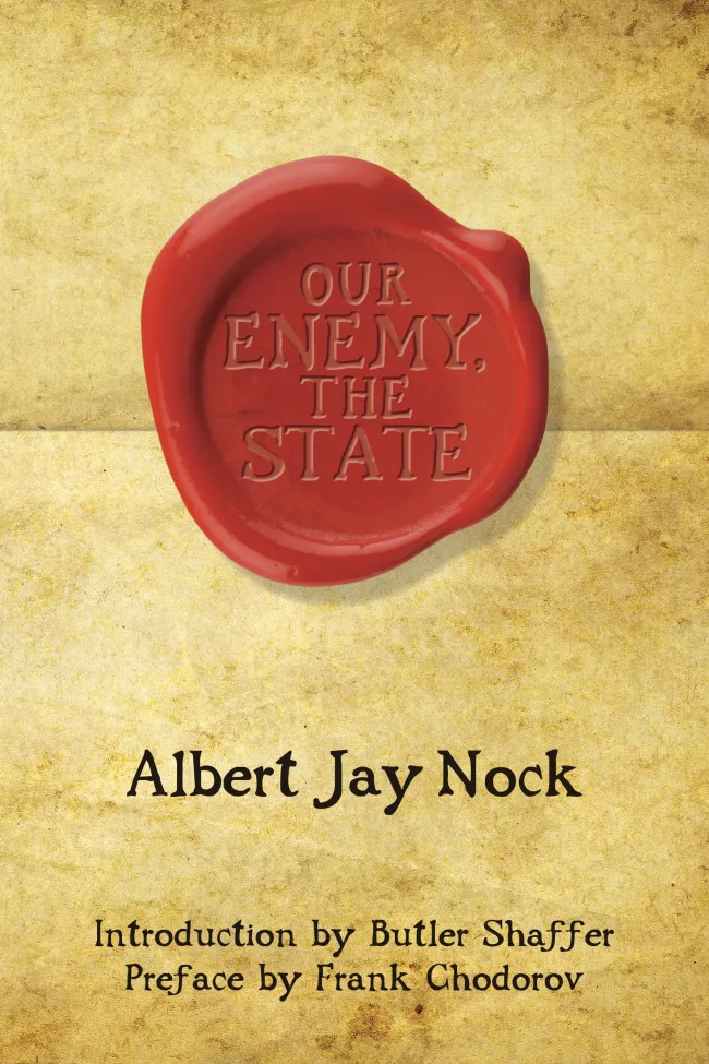 Our Enemy, The State by Albert Jay Nock